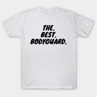 The Best Bodyguard T-Shirt